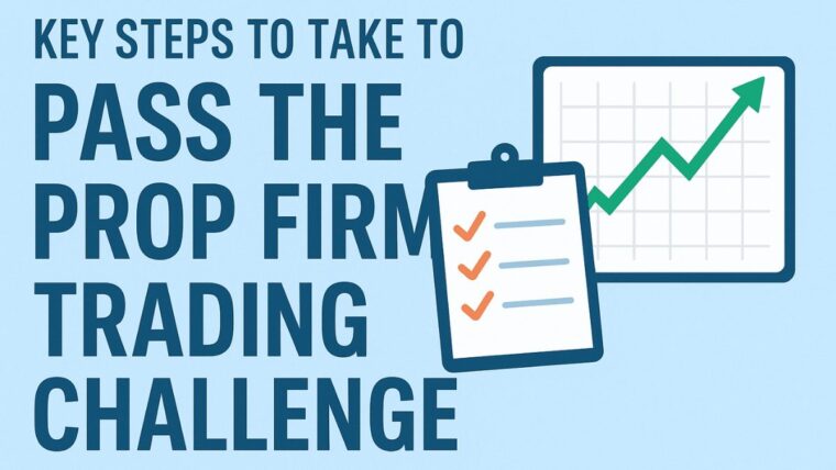 Key Steps to Take to Pass the Prop Firm Trading Challenge