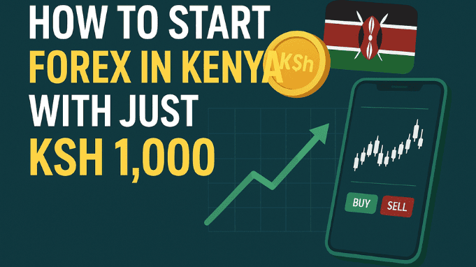 How to Start Forex in Kenya with Just Ksh 1,000