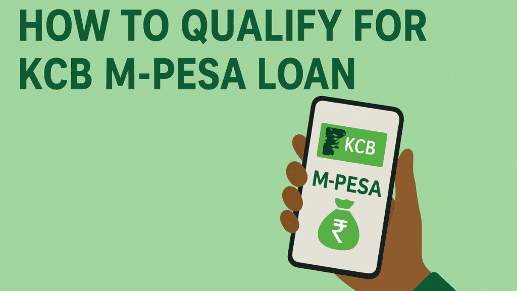 How to Qualify for KCB M-Pesa Loa