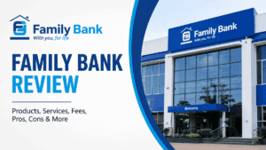 Family Bank Review 2026: Accounts, Loans, Fees, Pros, Cons & Everything You Need to Know